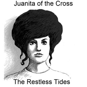 Artwork for track: Juanita of the Cross by The Restless Tides