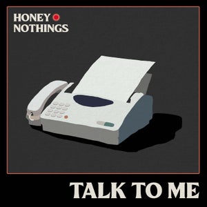 Artwork for track: Talk To Me by Honey Nothings