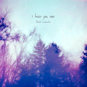 Artwork for track: i hear you now by Heath Lancaster