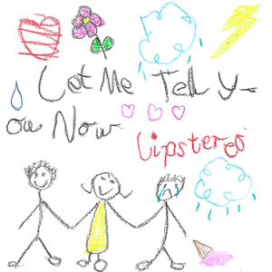 Artwork for track: Let Me Tell You Now by Lipstereo