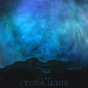 Artwork for track: Crystal Lights by ZUSO