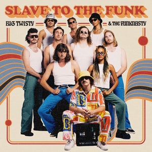 Artwork for track: Slave To The Funk by Big Twisty & The Funknasty