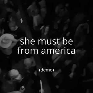 Artwork for track: She Must Be From America (demo) by zachary nunis