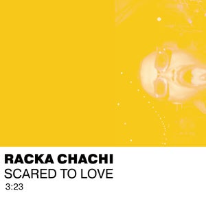 Artwork for track: Scared to Love by Racka Chachi