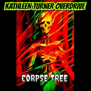 Artwork for track: Corpse Tree by KTO.KathleenTurnerOverdrive