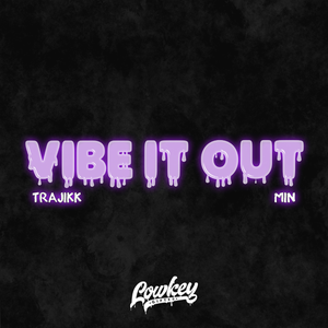 Artwork for track: VIBE IT OUT by Trajikk