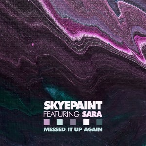 Artwork for track: Messed It Up Again (feat. Sara) by Skyepaint