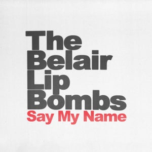 Artwork for track: Say My Name by The Belair Lip Bombs