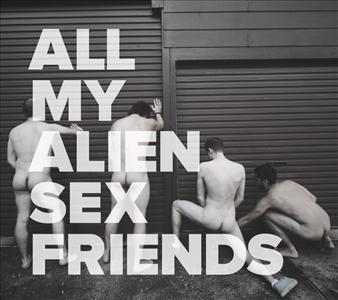 All My Alien Sex Friends