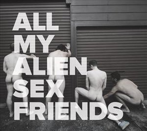 Artwork for track: His Dick Is Bigger Than Mine by All My Alien Sex Friends
