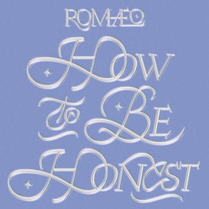 Artwork for track: How To Be Honest by ROMÆO