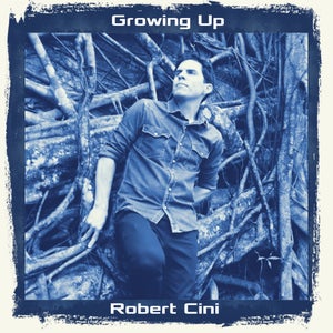 Artwork for track: Growing Up by Robert Cini