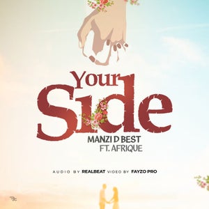 Artwork for track: Your Side - Manzi Dbest Ft Afrique by Manzidbest