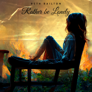 Artwork for track: Rather Be Lonely  by Beth Railton