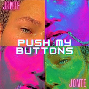 Artwork for track: Push My Buttons by Jonte