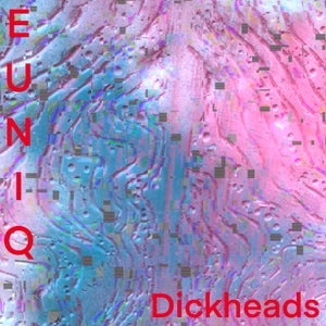 Artwork for track: Dickheads by Euniq
