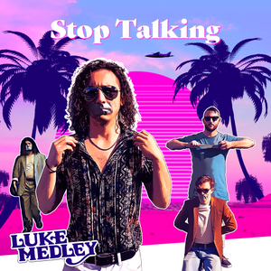 Artwork for track: Stop Talking by Luke Medley