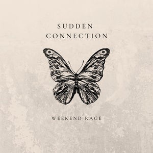 Artwork for track: Sudden Connection by Weekend Rage