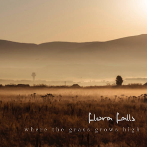 Artwork for track: Where the Grass Grows High by Flora Falls
