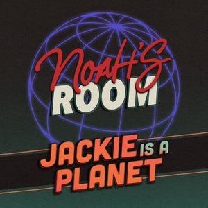 Artwork for track: Jackie Is A Planet by NOAH'S ROOM