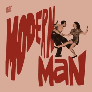 Artwork for track: Modern Man by Virgin Mary Disco