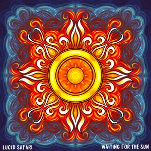 Artwork for track: Waiting For The Sun by Lucid Safari