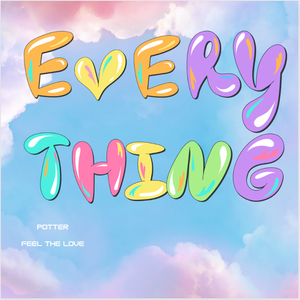 Artwork for track: everything by POTTER