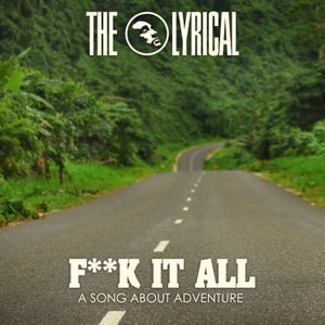 Artwork for track: Fuck It All by The Lyrical