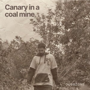 Artwork for track: Canary in a coal mine by Dubbzone