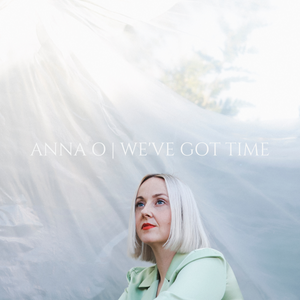 Artwork for track: We've Got Time by Anna O