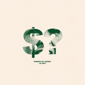 Artwork for track: Where's My Money by Le Shiv