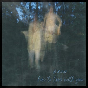 Artwork for track: How To Live With You by Manor