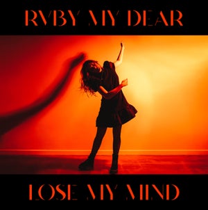 Artwork for track: Lose My Mind by RVBY MY DEAR