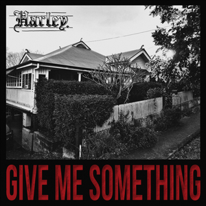 Artwork for track: Give Me Something by Harley 