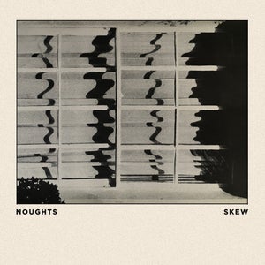 Artwork for track: Skew by Noughts