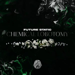 Artwork for track: Chemical Lobotomy by Future Static