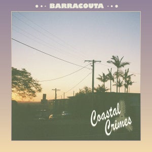 Artwork for track: Coastal Crimes  by Barracouta
