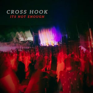 Artwork for track: It's Not Enough  by Cross Hook