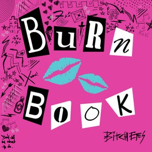 Artwork for track: Burn Book by Bitch Eyes