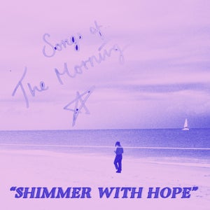 Artwork for track: Shimmer With Hope by The Morning Star