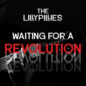 Artwork for track: Waiting For A Revolution by The Lillypillies