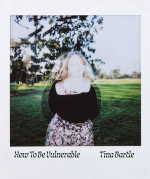 Artwork for track: How To Be Vulnerable by Tina Bartle