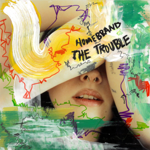 Artwork for track: The Trouble by Homebrand