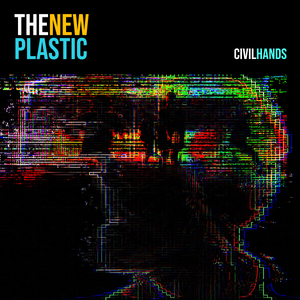 Artwork for track: The New Plastic by Civil Hands