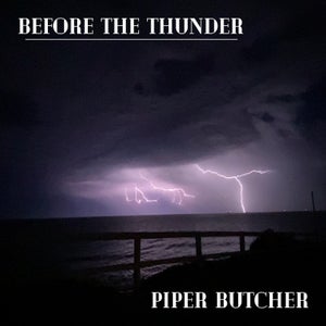 Artwork for track: Before The Thunder by Piper Butcher