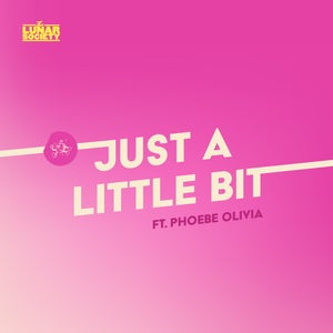 Artwork for track: Just a little bit (ft.Phoebe Olivia) by The Lunar Society