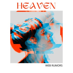 Artwork for track: Heaven by Web Rumors
