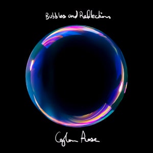 Artwork for track: Bubbles and Reflections by Ceylon Rose