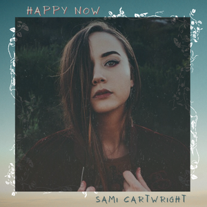 Artwork for track: Happy Now by Sami Cartwright