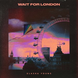 Artwork for track: Wait For London by Elaska Young